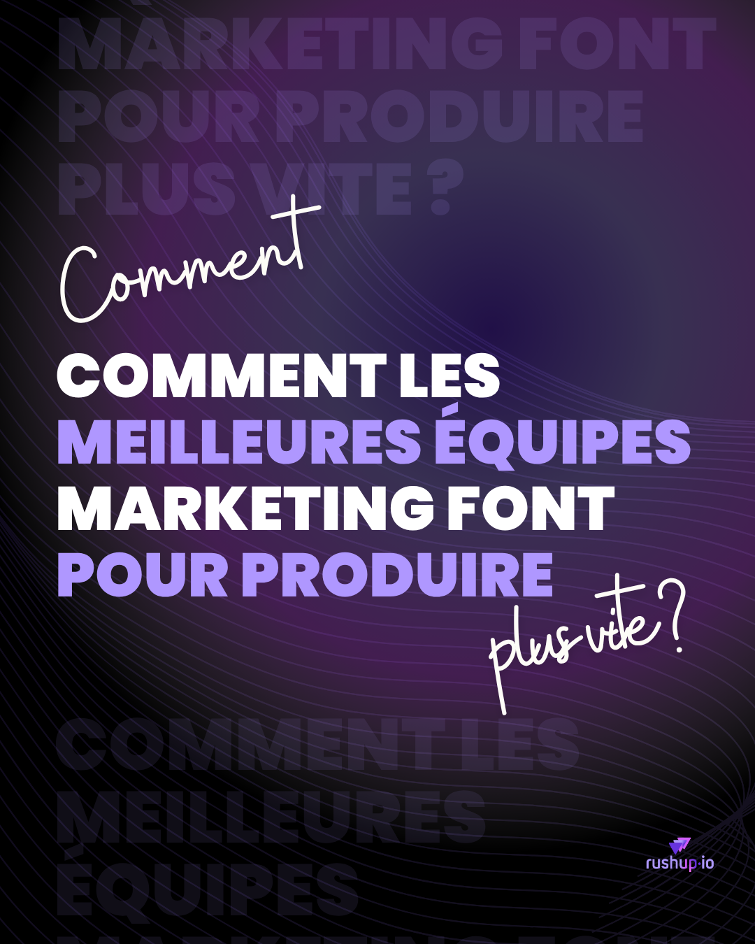 Comment les meilleures équipes marketing font pour produire plus vite ?