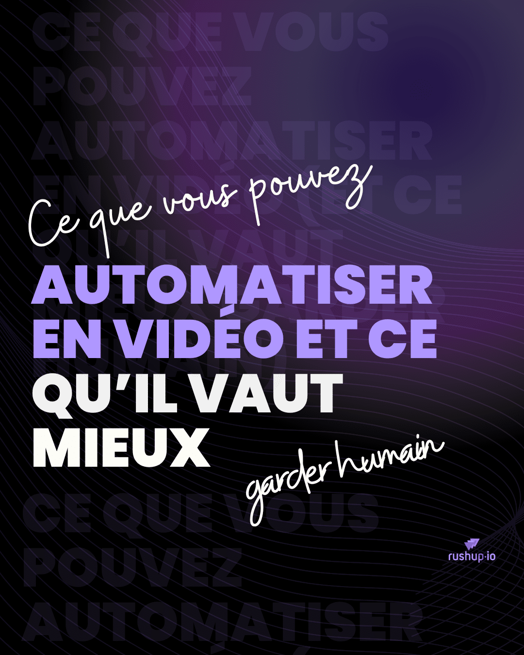 Ce-que-vous-pouvez-automatiser-en-vidéo-rushup