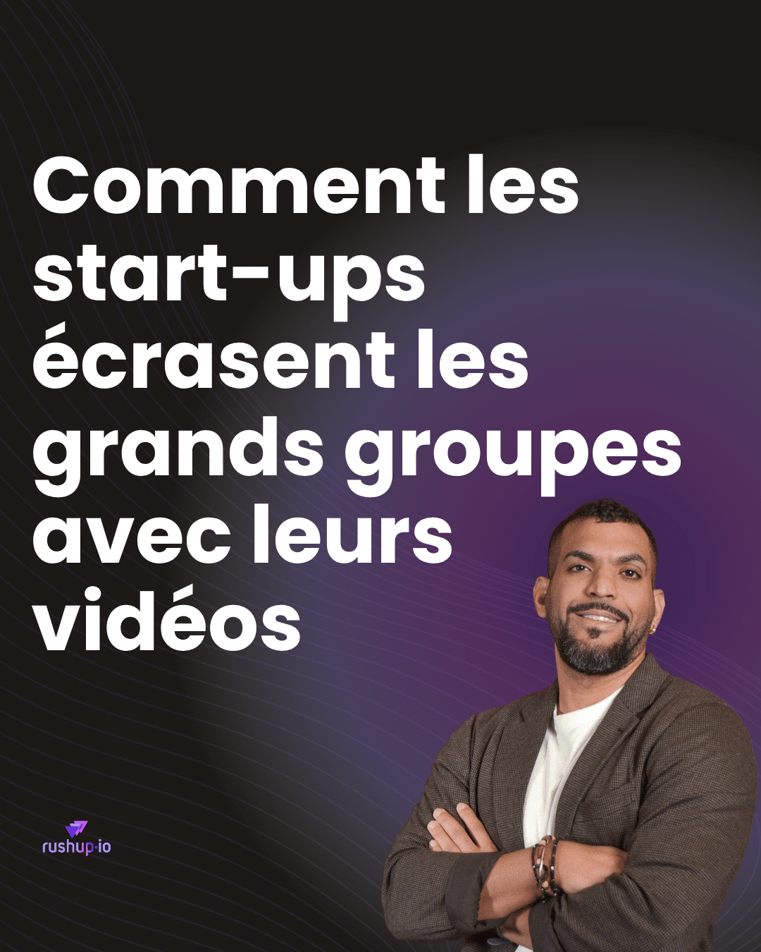 Comment les start-ups écrasent les grands groupes avec leurs vidéos