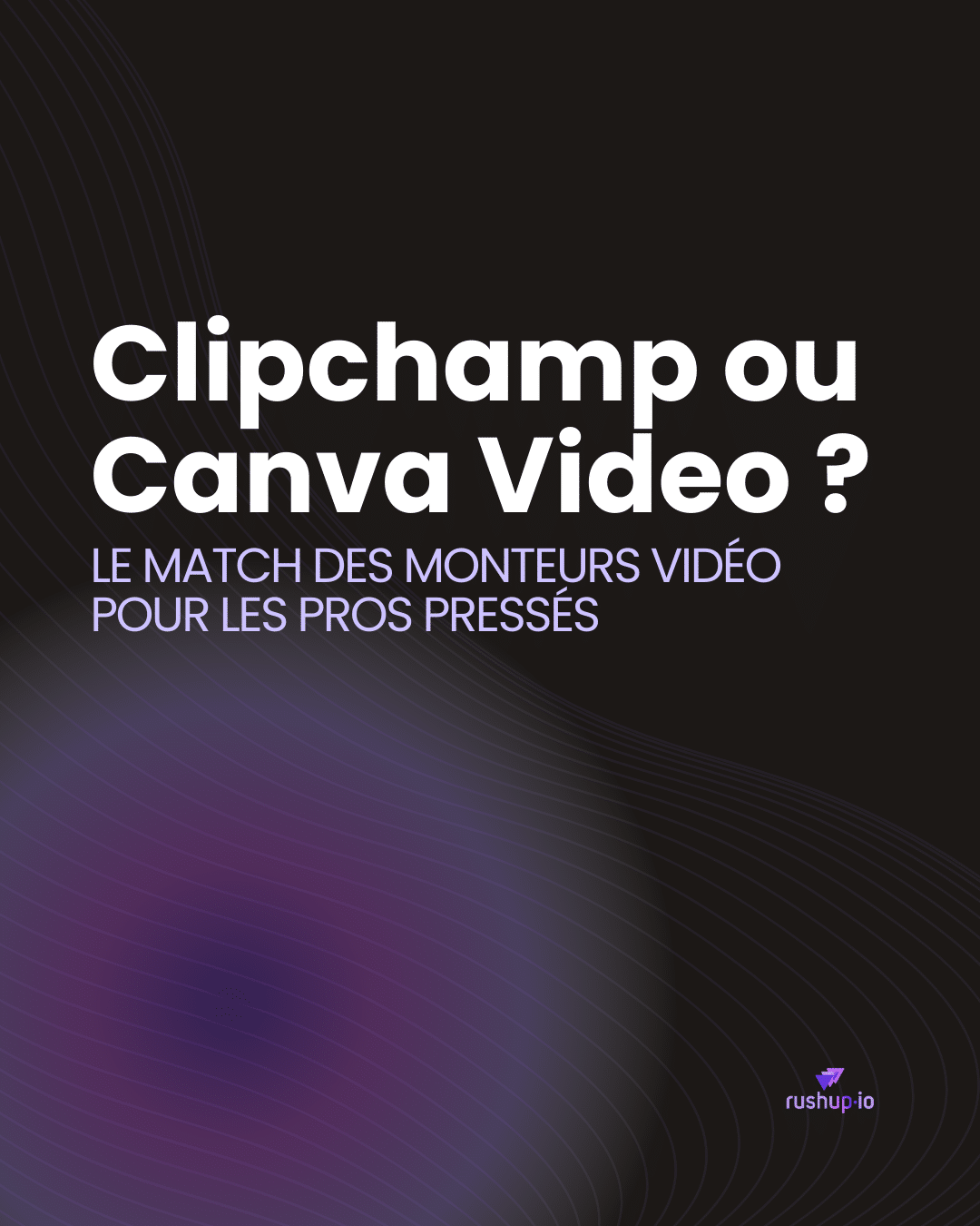 Clipchamp ou Canva Video Le match des monteurs vidéo pour les pros pressés