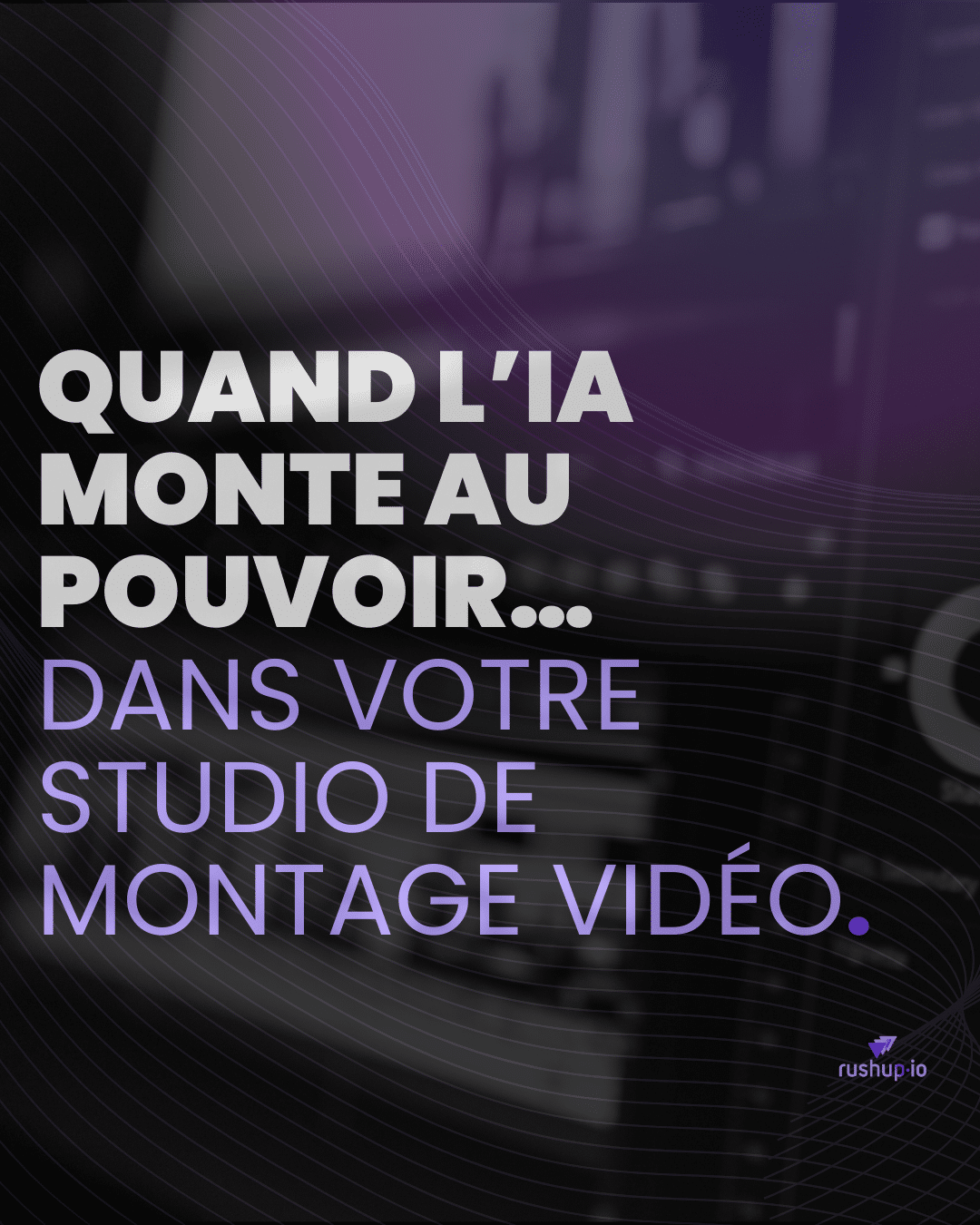 Quand l’IA monte au pouvoir… dans votre studio de montage vidéo