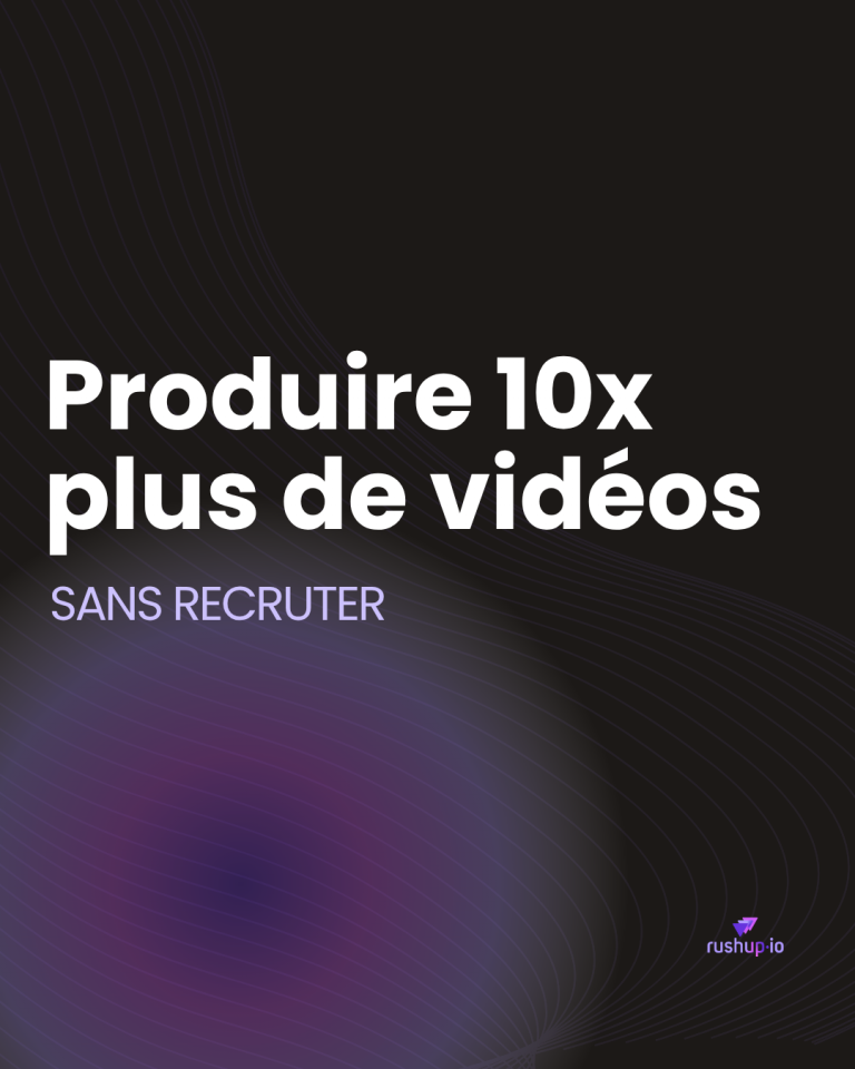 Produire 10x plus de vidéos sans recruter