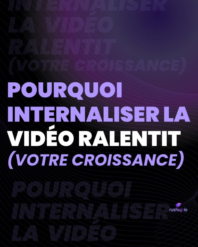 Pourquoi internaliser la vidéo ralentit votre croissance (1)