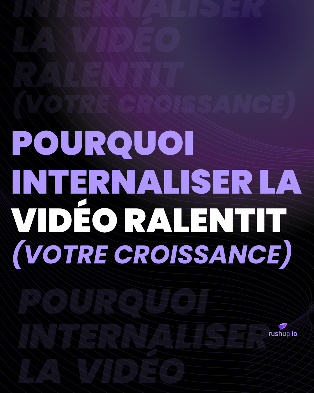Pourquoi internaliser la vidéo ralentit votre croissance (1)