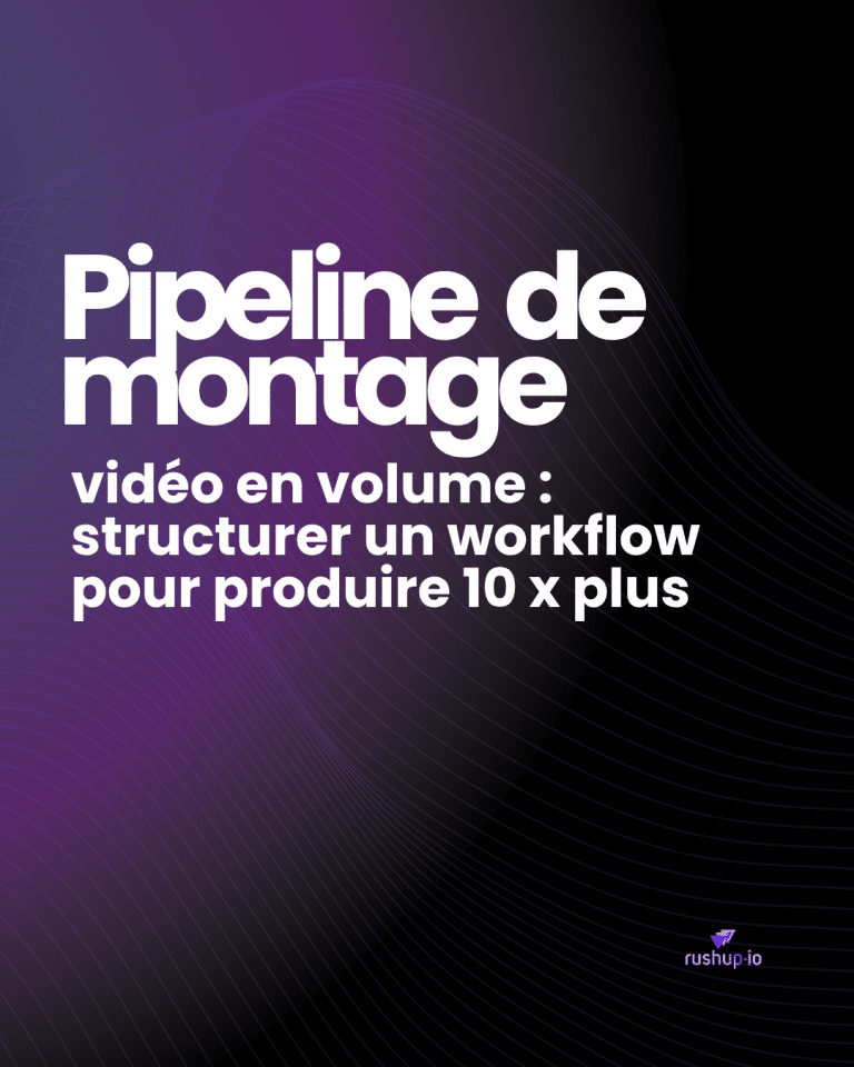 Pipeline de montage vidéo en volume structurer un workflow